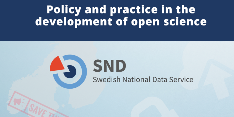 Evenemangets poster med texten: "Nordic Webinar Series: Policy and practice in the development of open Science". Keskellä teksti: "SND Swedish National Data Service". Taustalla kuva Pohjoismaiden kartasta, lukko, nuoli ja teksti "Save the date"