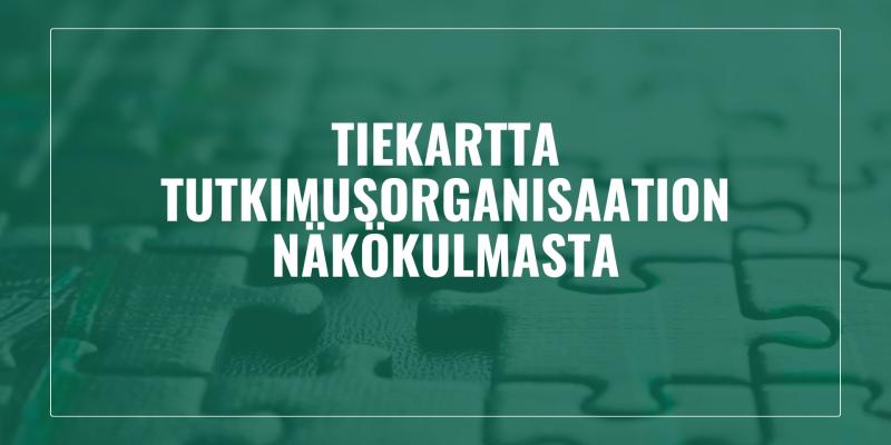 Teksti: tiekartta tutkimusorganisaation näkökulmasta. 