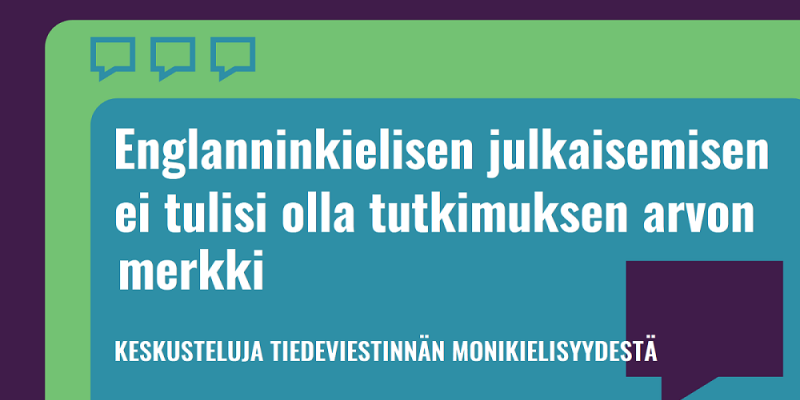 Kuvituskuva, jossa teksti: "Englanninkielisen julkaisemisen ei tulisi olla tutkimuksen arvon merkki. Keskusteluja tiedeviestinnän monikielisyydestä".