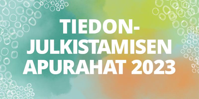 Artikkelin kuvituskuvassa teksti: Tiedonjulkistamisen apurahat 2023.