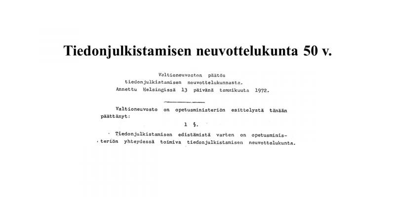 Kuvituskuvana  Kuvituskuvana ote valtionneuvoston päätöksestä tiedonjulkistamisen neuvottelukunnasta ja teksti Tiedonjulkistamisen neuvottelukunta 50 v.