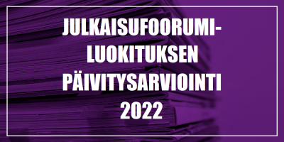 Kuvituskuva. Violetti tausta ja valkoinen teksti "Julkaisufoorumi-luokituksen päivitysarviointi 2022".